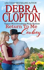 RETURN TO ME, COWBOY Enhanced Edition (Texas Matchmakers Book 10)