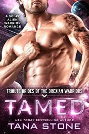 Tamed: A Sci-Fi Alien Warrior Romance (Tribute Brides of the Drexian Warriors Book 1)