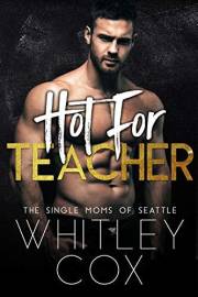 Hot for Teacher (The Single Moms of Seattle Book 1)
