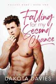 Falling for My Second Chance: A Small Town Single Dad Romance (Falling Hard Book 2)
