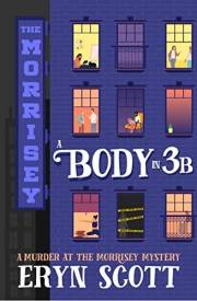A Body in 3B (A Murder at the Morrisey Mystery Book 1)