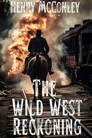The Wild West Reckoning: A Historical Western Adventure Novel