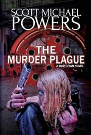The Murder Plague: A Dystopian Thriller