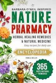 Nature Pharmacy 365-Day Barbara O'Neill Inspired Herbal Healing Remedies & Natural Medicine: Easy recipes for daily use (Barb