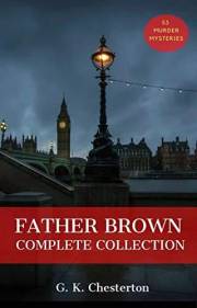 Father Brown (Complete Collection): 53 Murder Mysteries: The Scandal of Father Brown, The Donnington Affair & The Mask of Mid