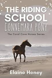 The Riding School Connemara Pony - The Coral Cove Horses Series (Coral Cove Horse Adventures for Girls and Boys Book 1)