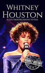 Whitney Houston: A Life from Beginning to End (Biographies of Musicians)