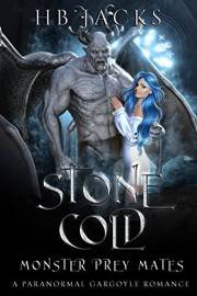 Stone Cold: A Paranormal Gargoyle Romance (Monster Prey Mates Book 1)