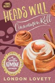Heads Will Cinnamon Roll (Scottie Ramone Cozy Mystery Book 1)