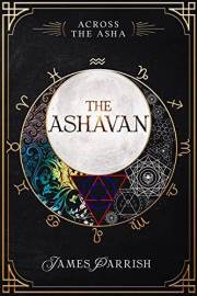 The Ashavan: A Sword & Sorcery Epic Fantasy (Across the Asha Book 1)